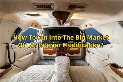 Como entrar no grande mercado de modificação do interior do carro?